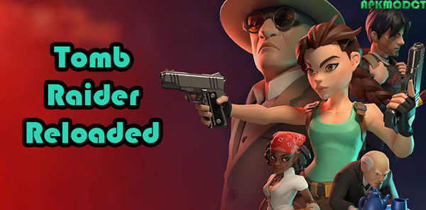 Tomb Raider Reloaded Mod Apk
